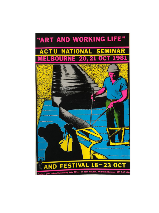 'Art and Working Life' ACTU National Seminar and Festival 1981 Promotional Poster