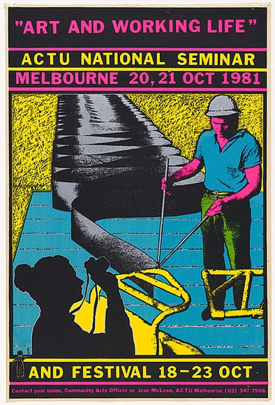 'Art and Working Life' ACTU National Seminar and Festival 1981 Promotional Poster